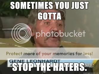 [Image: 9812542544-sometimes-you-just-gotta-stop-the-haters.jpg]